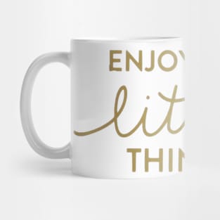 Enjoy The Little Things Mug